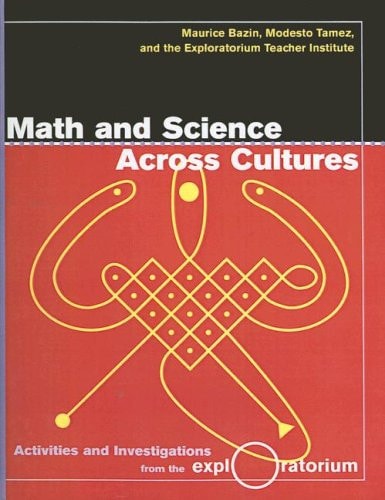 Math and Science Across Cultures Activities and Investigations from the Exploratorium