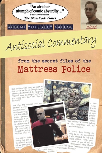 Antisocial Commentary From the Secret Files of the Mattress Police