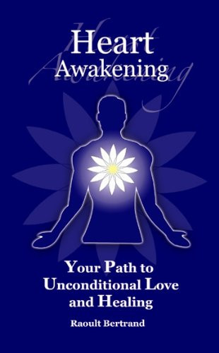 Heart Awakening Your Path to Unconditional Love and Healing
