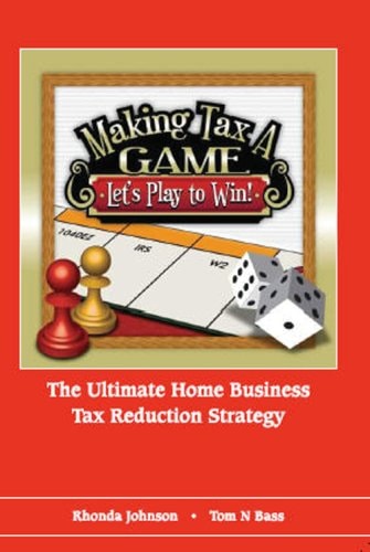 Making Tax A Game The Ultimate Home Business Tax Reduction Strategy
