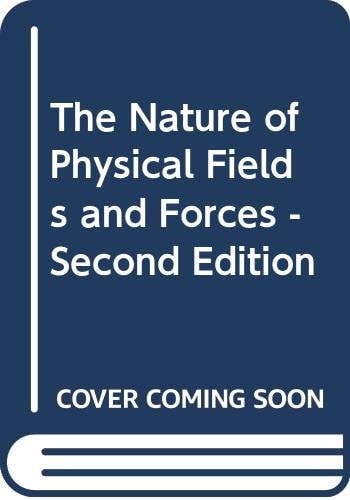 The Nature of Physical Fields and Forces