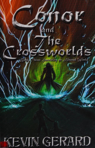 Conor and the Crossworlds Book One: Surviving an Altered World
