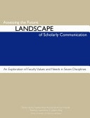 Assessing the Future Landscape of Scholarly Communication An Exploration of Faculty Values and Needs in Seven Disciplines