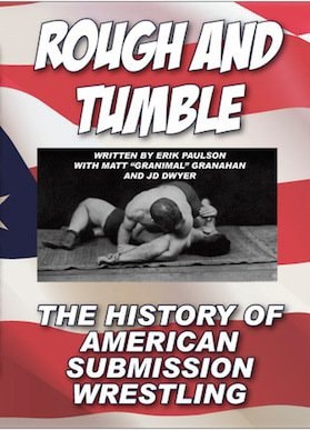 Rough and Tumble - The History Of American Submission Wrestling