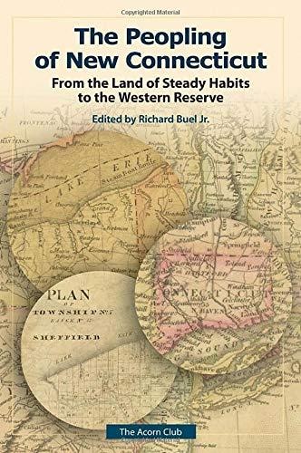 The Peopling of New Connecticut: From the Land of Steady Habits to the Western Reserve (Acorn Club)