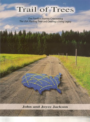Trail of Trees One Family's Journey Crisscrossing the USA Planting Trees and Creating a Living Legacy