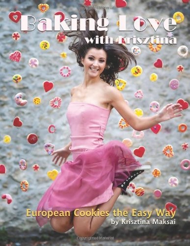 Baking Love with Krisztina European Cookies the Easy Way