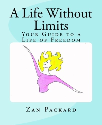 A Life Without Limits Your Guide to a Life of Freedom
