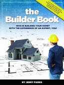The Builder Book Who's Building Your Home? with the Experience of an Expert, YOU!