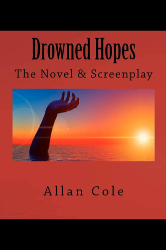 Drowned Hopes The Novel And Screenplay