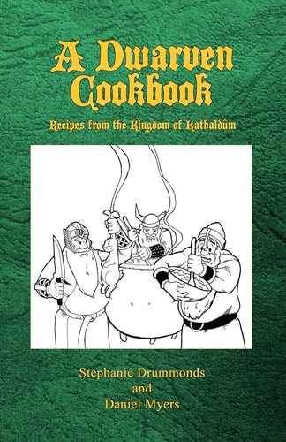 A Dwarven Cookbook Recipes from the Kingdom of Kathaldum