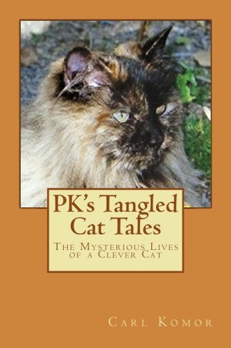 Pk's Tangled Cat Tales The Mysterious Lives of a Clever Cat