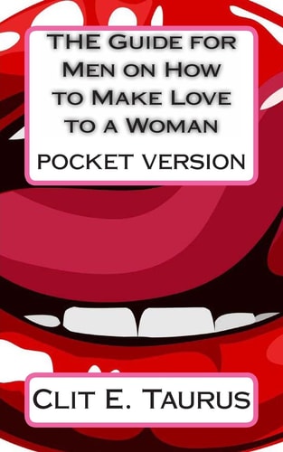 The Guide for Men on How to Make Love to a Woman (Pocket Version)