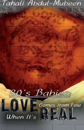 80's Babies: Love Comes from Few When It's Real