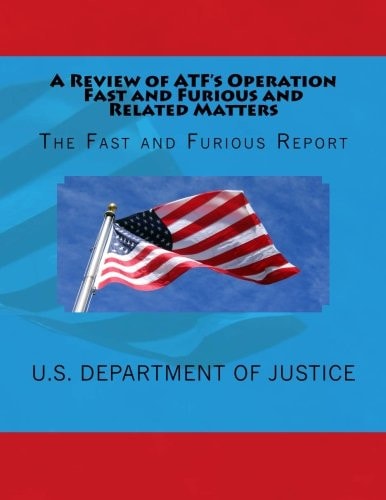 A Review of ATF's Operation Fast and Furious and Related Matters The Fast and Furious Report
