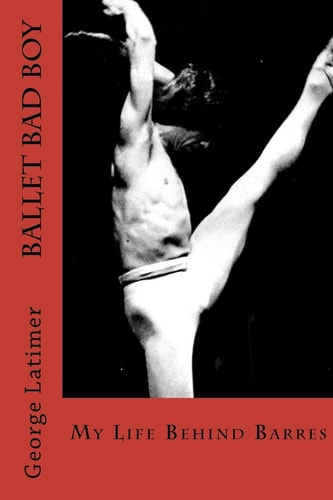 Ballet Bad Boy My Life Behind Barres
