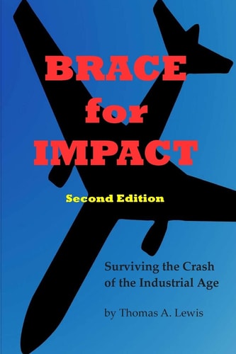 Brace for Impact Surviving the Crash of the Industrial Age