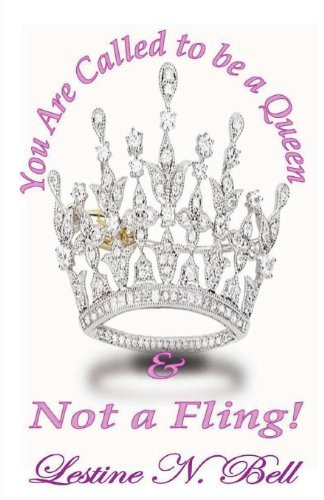 You Are Called to Be a Queen and Not a Fling!