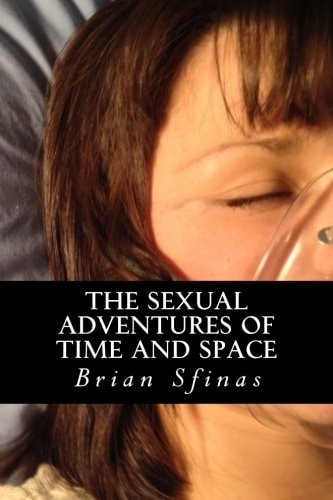 The Sexual Adventures of Time and Space