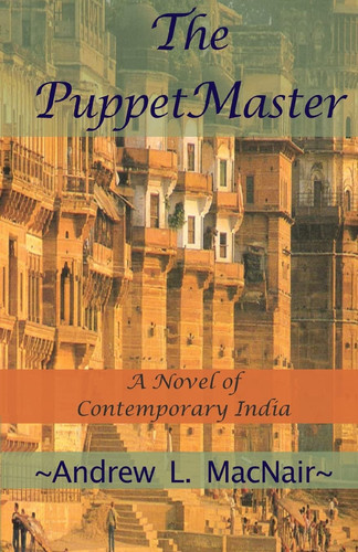 The PuppetMaster A Novel of Contemporary India