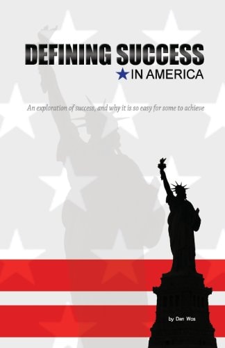Defining Success in America An Exploration of Success, and Why It Is So Easy for Some to Achieve