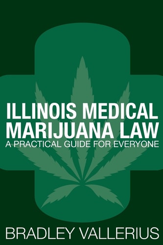 Illinois Medical Marijuana Law A Practical Guide for Everyone