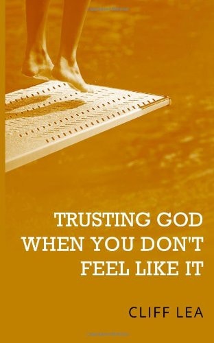 Trusting God When You Don't Feel Like It