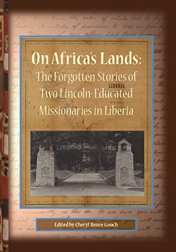 On Africa's Lands The Forgotten Stories of Two Lincoln-educated Missionaries in Liberia