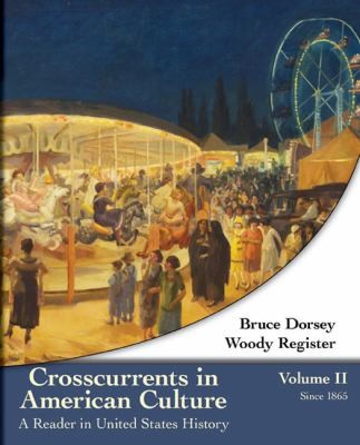 Crosscurrents In American Culture From 1865 A Reader In United States History