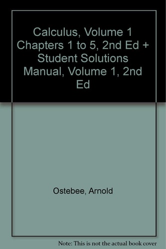 Calculus, Volume 1 Chapters 1 to 5, Second Edition and Student Solutions Manual, Volume 1, Second Edition