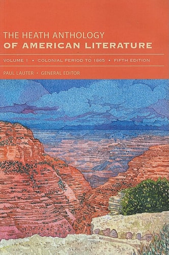 The Heath Anthology of American Literature, Volume 1 Colonial Period to 1865