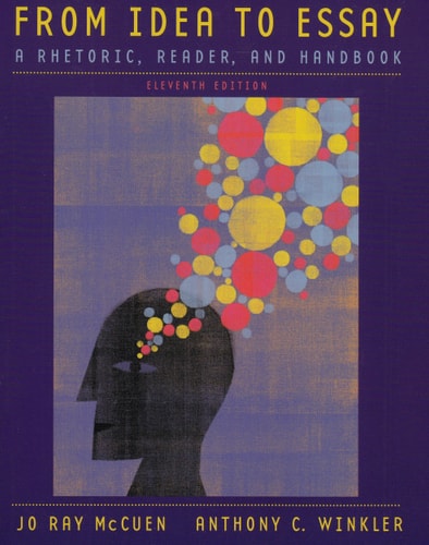 From Idea to Essay A Rhetoric, Reader, and Handbook