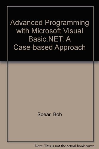 Advanced Programming with Microsoft Visual Basic .NET A Case-Based Approach