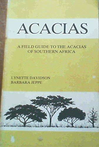 Acacias A Field Guide to the Identification of the Species of Southern Africa