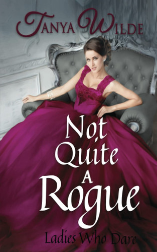 Not Quite A Rogue (Ladies Who Dare)