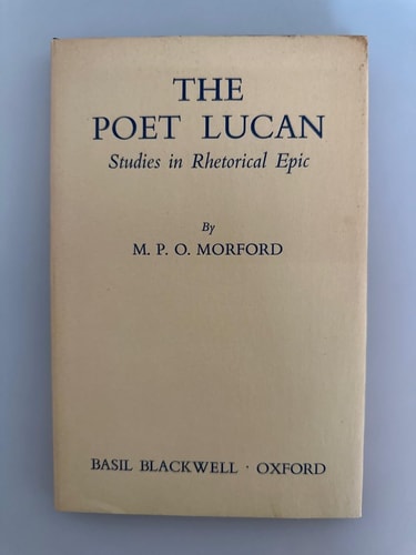 THE POET LUCAN. Studies in Rhetorical Epic