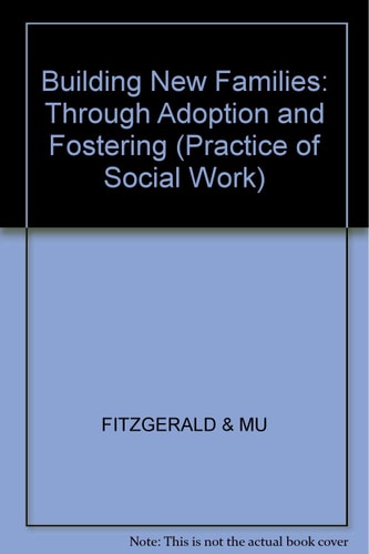 Building New Families Through Adoption and Fostering
