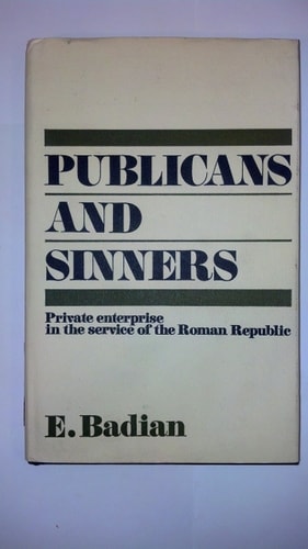 Publicans and Sinners: Private Enterprise in the Service of the Roman Republic