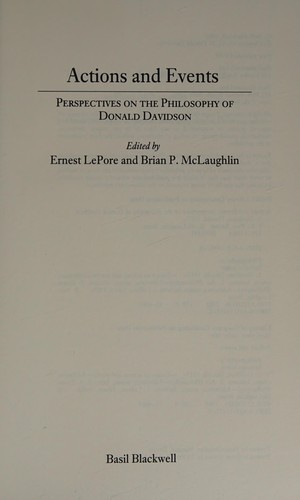 Actions and Events: Perspectives on the Philosophy of Donald Davidson