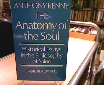 The Anatomy of the Soul Historical Essays in the Philosophy of Mind