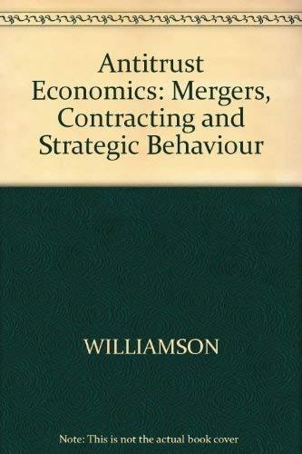 Antitrust Economics Mergers, Contracting, and Strategic Behavior