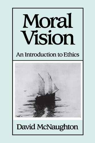 Moral Vision An Introduction to Ethics