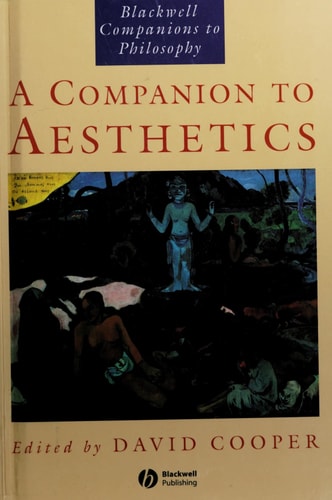 A Companion to Aesthetics: The Blackwell Companion to Philosophy (Blackwell Companions to Philosophy)