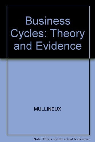 Business Cycles Theory and Evidence