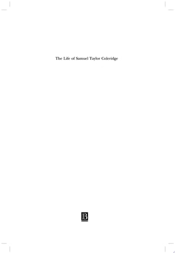 The Life of Samuel Taylor Coleridge A Critical Biography