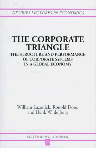 The Corporate Triangle The Structure and Performance of Corporate Systems in a Global Economy