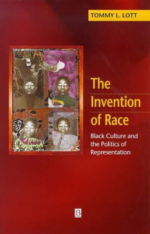 The Invention of Race Black Culture and the Politics of Representation