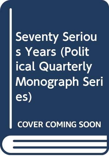 Seventy Serious Years The Political Quarterly, 1930-2000