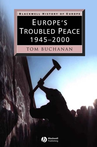 Europe's Troubled Peace 1945 - 2000