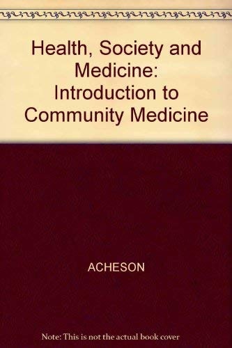 Health, Society, and Medicine An Introduction to Community Medicine